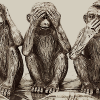 See no evil, hear no evil, speak no evil